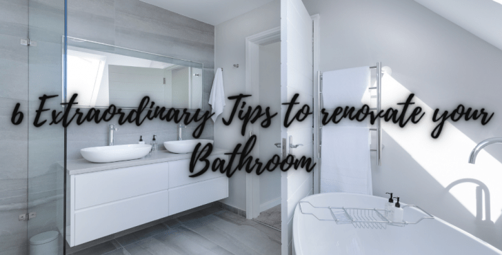 6 Extraordinary Tips To Renovate Your Bathroom - Homelilys Decor